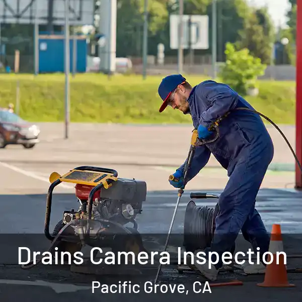  Drains Camera Inspection Pacific Grove, CA