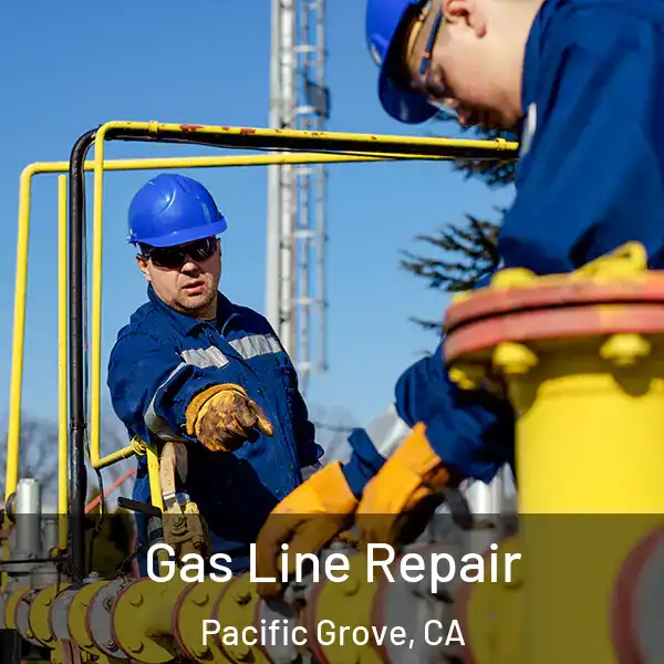  Gas Line Repair Pacific Grove, CA