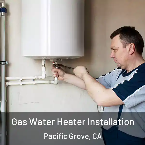 Gas Water Heater Installation Pacific Grove, CA