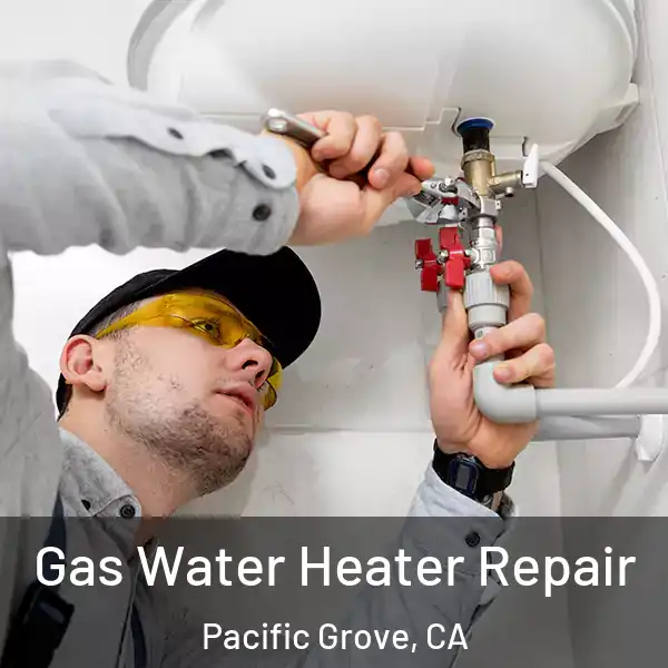 Gas Water Heater Repair Pacific Grove, CA