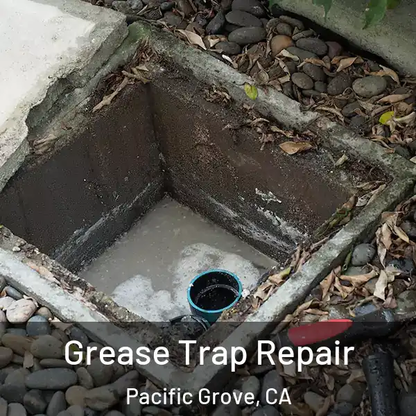  Grease Trap Repair Pacific Grove, CA