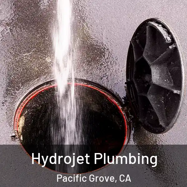  Hydrojet Plumbing Pacific Grove, CA