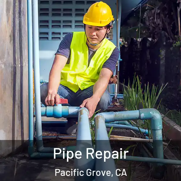  Pipe Repair Pacific Grove, CA