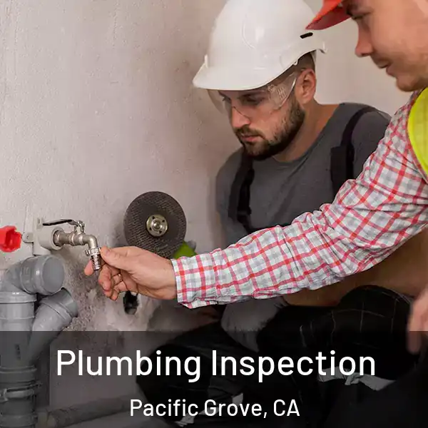  Plumbing Inspection Pacific Grove, CA