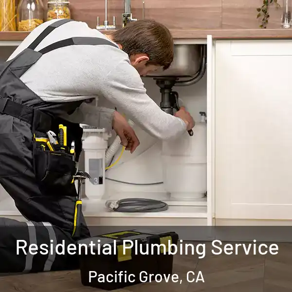  Residential Plumbing Service Pacific Grove, CA