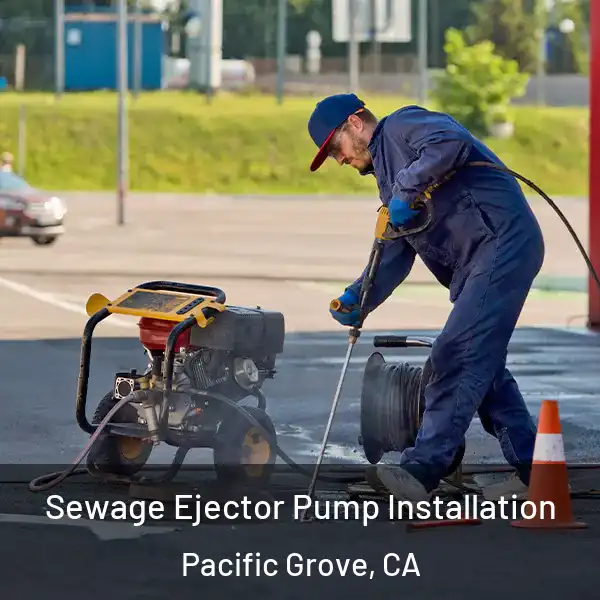  Sewage Ejector Pump Installation Pacific Grove, CA