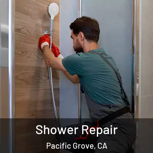  Shower Repair Pacific Grove, CA