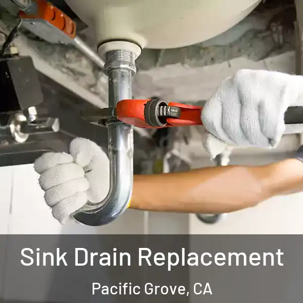  Sink Drain Replacement Pacific Grove, CA