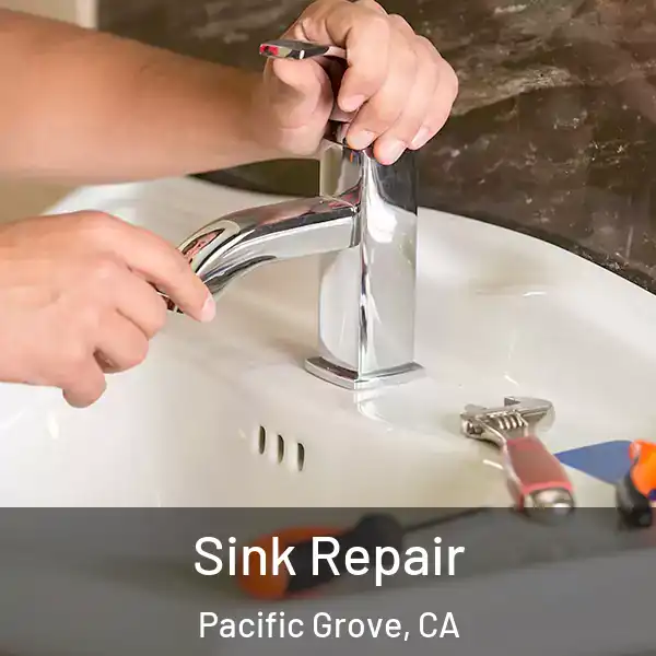  Sink Repair Pacific Grove, CA