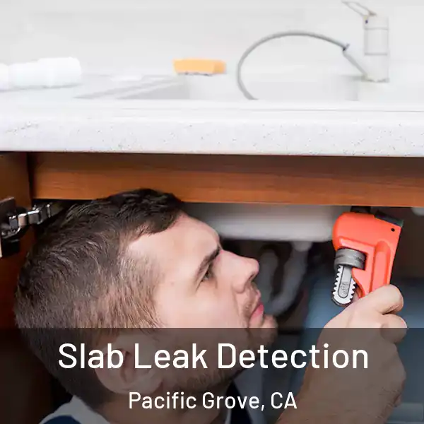  Slab Leak Detection Pacific Grove, CA