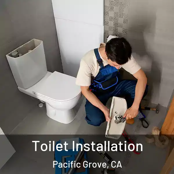  Toilet Installation Pacific Grove, CA