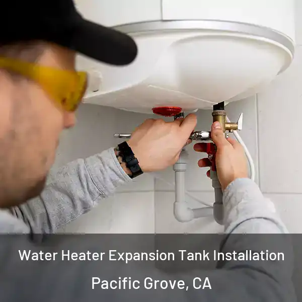  Water Heater Expansion Tank Installation Pacific Grove, CA