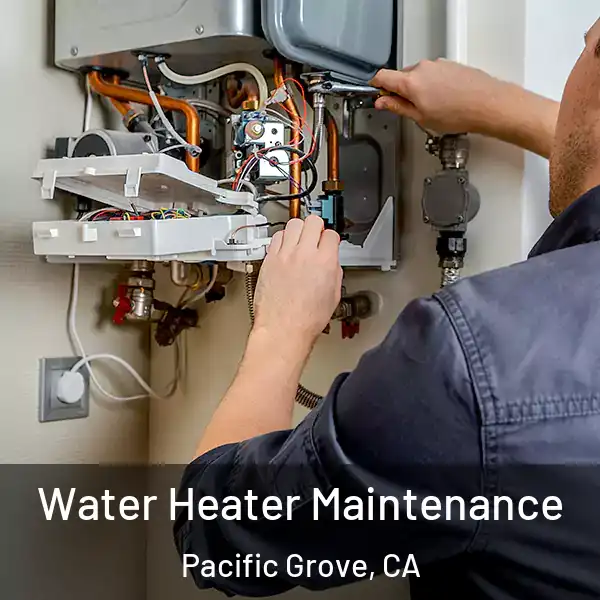  Water Heater Maintenance Pacific Grove, CA