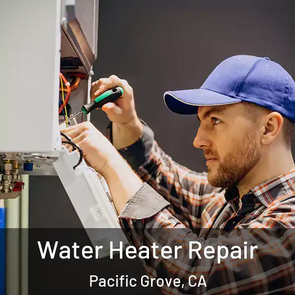  Water Heater Repair Pacific Grove, CA