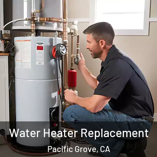  Water Heater Replacement Pacific Grove, CA