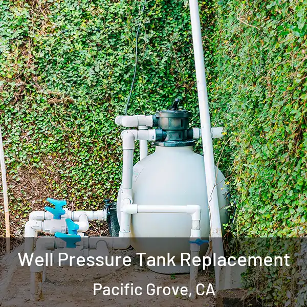  Well Pressure Tank Replacement Pacific Grove, CA